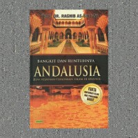 Bangkit dan Runtuhnya Andalusia: Jejak Kejayaan Peradaban Islam dan Spanyol