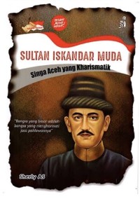 Sultan Iskandar Muda: Singa Aceh yang Kharismatik