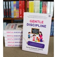 Gentle Discipline: Rahasia mendisiplinkan anak tanpa ancaman dan hukuman