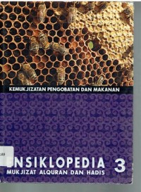 Ensiklopedia Mukjizat Al Quran dan Hadis: Kemukjizatan Pengobatan dan Makanan