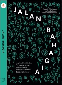 Jalan Bahagia: Inspirasi Akhlak dan Perjuangan untuk Menghadirkan Keajaiban Kebaikan dalam Kehidupan
