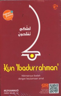Kun 'Ibadurrahman':  Nikmatnya ibadah dengan keutamaan amal