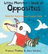 Little Monster's Book of Opposites: Monster Kecil Belajar Lawan Kata