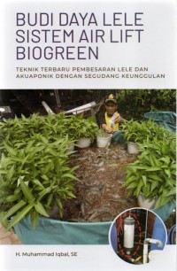 Budi Daya Lele Sistem Air Lift Biogreen: Teknik Terbaru Pembesaran Lele dan Akuaponik dengan Segudang Keunggulan