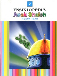 Ensiklopedia Anak Shaleh: Rukun Iman