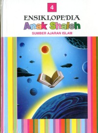 Ensiklopedia Anak Shaleh: Sumber Ajaran Islam 4