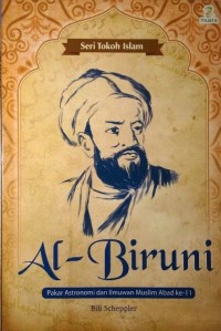 Seri Tokoh Islam: Al-Biruni Pakar Astronomi dan Ilmuwan Muslim Abad ke 11