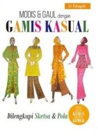 Modis dan Gaul dengan Gamis Kasual: Dilengkapi Sketsa dan Pola