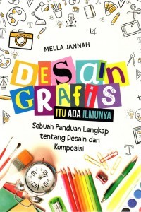 Desain Grafis itu Ada Ilmunya: Sebuah Panduan Lengkap tentang Desain dan Komposisi