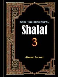 Seri Fiqih Kehidupan 3: Shalat