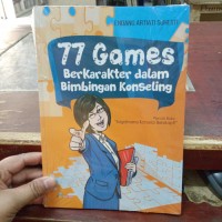 Tujuh Puluh Tujuh Games Berkarakter dalam Bimbingan Konseling