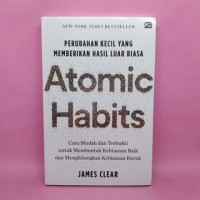 Atomic Habits: Perubahan Kecil yang Memberikan Hasil Luar Biasa