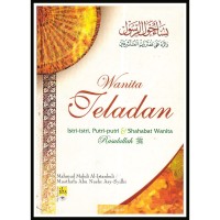 Wanita Teladan: Istri-istri, putri-putri, dan shahabat wanita Rasulullah