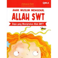 Anak Muslim Mengenal Allah SWT: Siapa yang menciptakan Allah SWT?