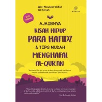 Ajaibnya Kisah Hidup Para Hafidz dan Tips Mudah Menghafal Al-Qur'an