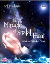 The Miracle of Shalat Hajat: Akselerasi wujudkan mimpi