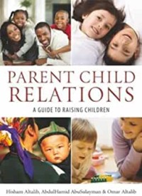 Parent-Child Relations: A guide to raising children