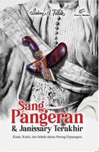 Sang Pangeran dan Janissary Terakhir: Kisah, Kasih, dan Selisih dalam Perang Diponegoro