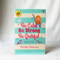 Be Calm Be Strong Be Grateful
