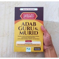 Adab Guru dan Murid: Mutiara nasihat tentang pentingnya ikhlas, keutamaan menuntut ilmu, serta adab mengajar, belajar dan berfatwa