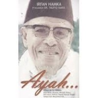 Ayah... : Kisah Buya Hamka Masa Muda, Dewasa, Menjadi Ulama, Sastrawan, Politisi, Kepala Rumah Tangga, sampai Ajal Menjemputnya