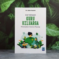 Kiat Menjadi Guru Keluarga Menyiapkan Generasi Pejuang