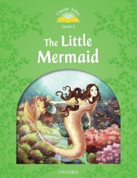 Classic Tales Level 3: The Little Mermaid