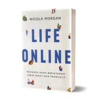 Life Online: Memandu kamu berinternet lebih sehat dan produktif