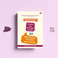You Only Better: Berpikir dan bertindak positif untuk menciptakan versi diri yang terbaik