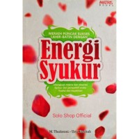 Meraih Puncak Sukses Lahir Batin Dengan Energi Syukur: Dilengkapi makna dan ekspresi syukur dari perspektif aneka tradisi dan keyakinan