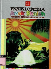 Ensiklopedia Anak Shaleh: Peristiwa Bersejarah dalam Islam