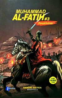 Muhammad Al-Fatih #3: Penaklukan