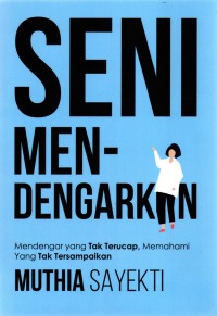 Seni Mendengarkan: Mendengar yang tak terucap, memahami yang tak tersampaikan