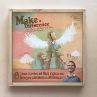 Make a Difference: 8 True Stories of Nick Vujicic oN How You Can Make a Difference