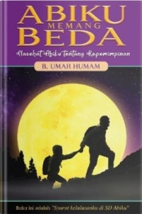 Abiku memang Beda: Nasehat Abiku tentang Kepemimpinan
