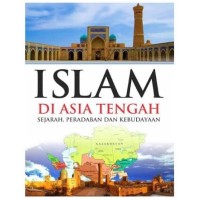 Islam di Asia Tengah: Sejarah, Peradaban, dan Kebudayaan