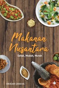Makanan Nusantara: Sehat, mudah, murah
