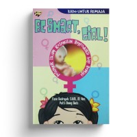Be Smart, Girl!: Petunjuk Islami Kesehatan Reproduksi bagi Remaja
