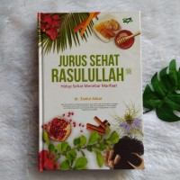 Jurus Sehat Rasulullah: Hidup sehat menebar manfaat