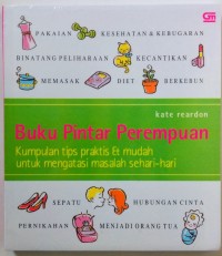 Buku Pintar Perempuan: Kumpulan Tips Praktis dan Mudah untuk Mengatasi Masalah Sehari-hari