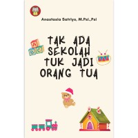 Tak Ada Sekolah Tuk Jadi Orang Tua