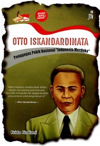 Otto Iskandardinata: Penggagas Pekik Nasional “Indonesia Merdeka”