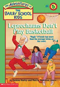 The Adventures of the Bailey School Kids: Leprechauns Don’t Play Basketball