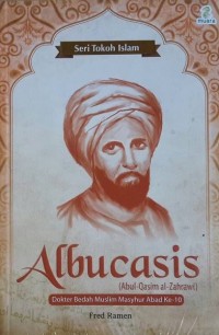 Seri Tokoh Islam: Albucasis (Abul-Qasim al-Zahrawi) Dokter Bedah Muslim Mashur Abad ke-10