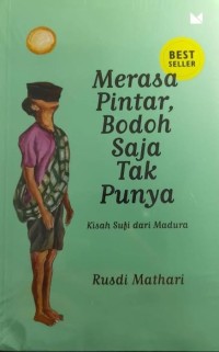 Merasa Pintar, Bodoh saja tak Punya: Kisah Sufi dari Madura