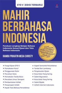 Mahir Berbahasa Indonesia: Panduan Lengkap Belajar Bahasa Indonesia Sesuai Ejaan dan Tata Bahasa Indonesia