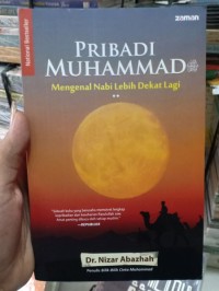 Pribadi Muhammad: Mengenal Nabi lebih dekat lagi