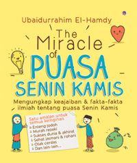 The Miracle of Puasa Senin Kamis: Mengungkap keajaiban dan fakta-fakta ilmiah tentang puasa senin kamis