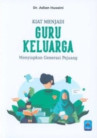 Kiat menjadi Guru Keluarga: Menyiapkan Generasi Pejuang