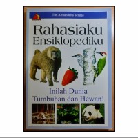 Rahasiaku Ensiklopediku: Inilah Dunia Tumbuhan dan Hewan